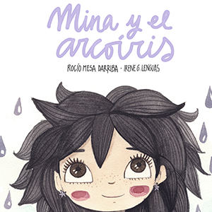 Mina y el arcoiris - Rocío Mesa Darriba e ilustraciones de Irene G. Lenguas